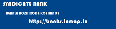 SYNDICATE BANK  KERALA KOZHIKODE KOYILANDY   banks information 